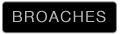 BROACHES